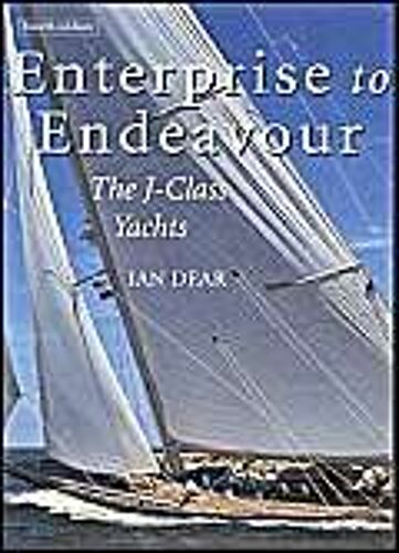 Enterprise To Endeavour,: The J-Class Yachts