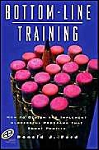 Bottom-Line Training: How To Design And Implement Successful Programs That Boost Profits