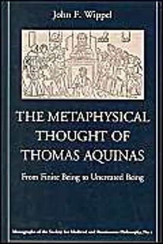 The Metaphysical Thought Of Thomas Aquinas: From Finite Being To Uncreated Being