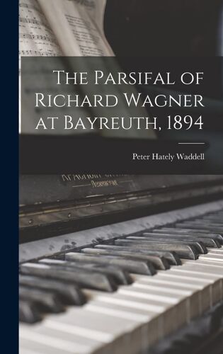 The Parsifal Of Richard Wagner At Bayreuth, 1894