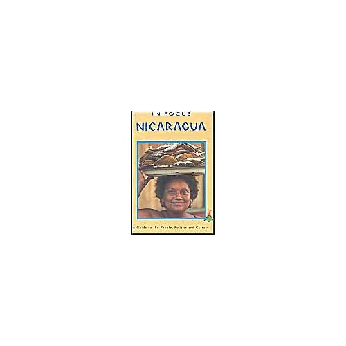 Nicaragua In Focus: A Guide To The People, Politics And Culture