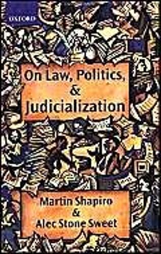 On Law, Politics, And Judicialization