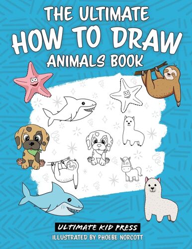 The Ultimate How To Draw Animals Book