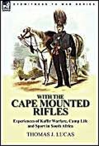 With The Cape Mounted Rifles-Experiences Of Kaffir Warfare, Camp Life And Sport In South Africa