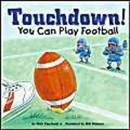 Touchdown!: You Can Play Football