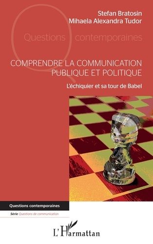 Comprendre La Communication Publique Et Politique - L'échiquier Et Sa Tour De Babel