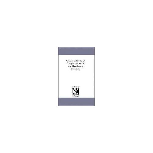 Guide-Book Of The Lehigh Valley Railroad And Its Several Branches And Connections;