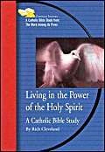 Living In The Power Of The Holy Spirit : A Catholic Bible Study Emmaus Journey Bible Study