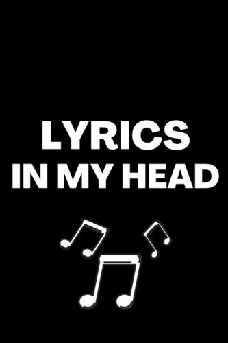 Lyrics In My Head: Songwriters Journal, Writing And Notes, Christmas Gifts, Gag, Humor For Men, Women, Students