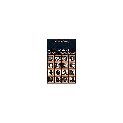 Africa Writes Back: The African Writers Series And The Launch Of African Literature