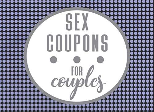 Sex Coupons For Couples: A Blue Dots Sexy & Adventurous Valentine's Day, Anniversary, Christmas, Or Birthday Intimacy Gift For Experimenting Couples. 52 Sex Coupons Including Wild Cards & Fill In The