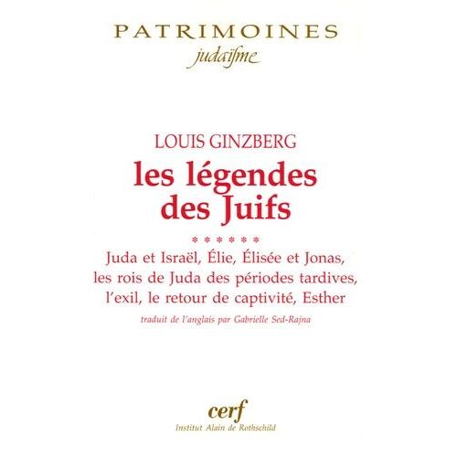 Les Légendes Des Juifs - Tome 6, Juda Et Israël - Elie - Elisée Et Jonas - Les Rois De Juda Des Périodes Plus Tardives, L'exil, Le Retour De Captivité, Esther