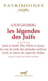 Les Légendes Des Juifs - Tome 6, Juda Et Israël - Elie - Elisée Et Jonas - Les Rois De Juda Des Périodes Plus Tardives, L'exil, Le Retour De Captivité, Esther
