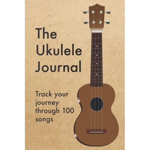 The Ukulele Journal: Track Your Journey Through 100 Songs
