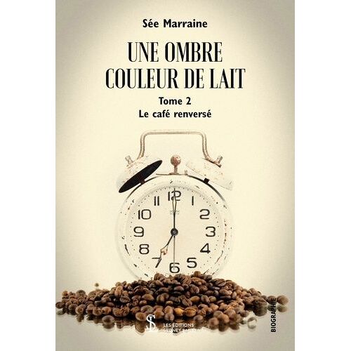 Une Ombre Couleur De Lait Tome 2 - Le Café Renversé