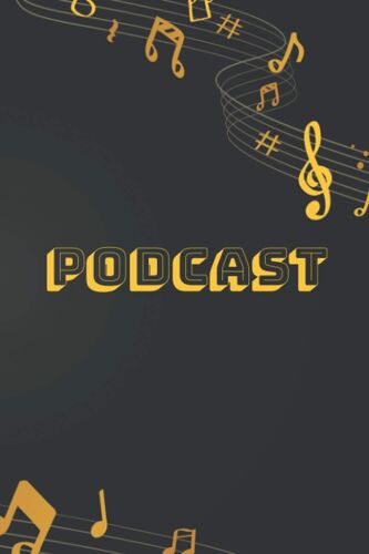 Pod Cast Planner: The Guided Planner To The Successful And Daily Journal For Planning Podcast (Black And Gold Background)