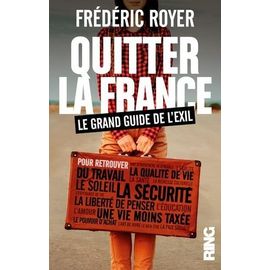 Quitter La France - Le Grand Guide De L'exil