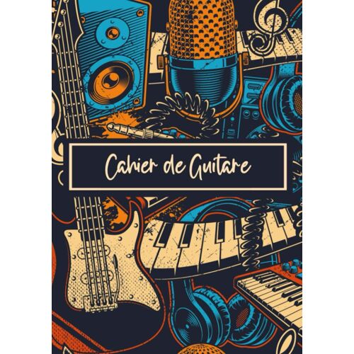 Cahier De Guitare: 100 Pages De Tablatures Et Diagrammes D'accords - Format A4 Pour Guitariste Débutant Ou Confirmé