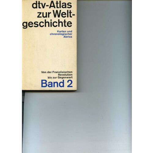 Dtv Atlas Zur Weltgeschichte Karten Und Chrologischer Abriss Von Der Frz Revution Bis Zur Gegenwrt Band 2