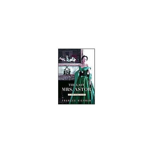 The Last Mrs. Astor: A New York Story