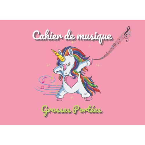 Cahier De Musique Grosses Portées Format Paysage 107 Pages Pour Débutant: Format À L'italienne - Couverture Licorne - Cahier De Solfège