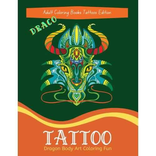 Draco Tattoo Adult Coloring Book: Dragon Body Art Coloring Fun