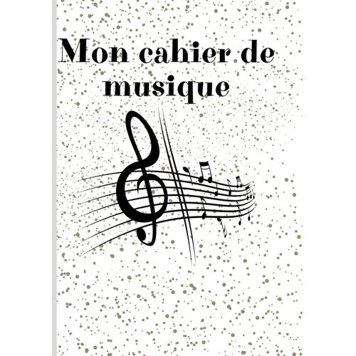 Mon Cahier De Musique: Mes Compositions Musicales Personnelles