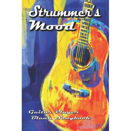Strummer's Mood - Guitar Player Blank Songbook: String Maestros Rejoice! Whether You're A Pro Or Brand New, This Ones For You.