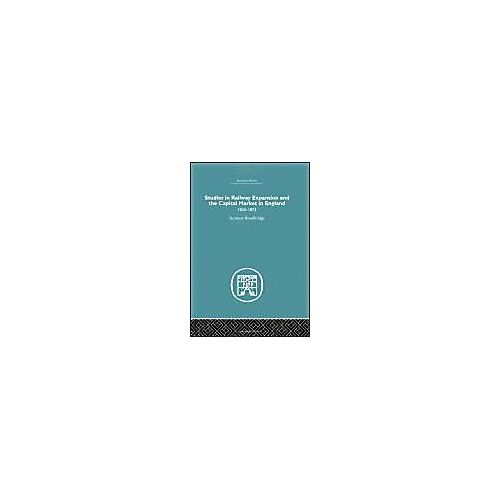 Studies In Railway Expansion And The Capital Market In England