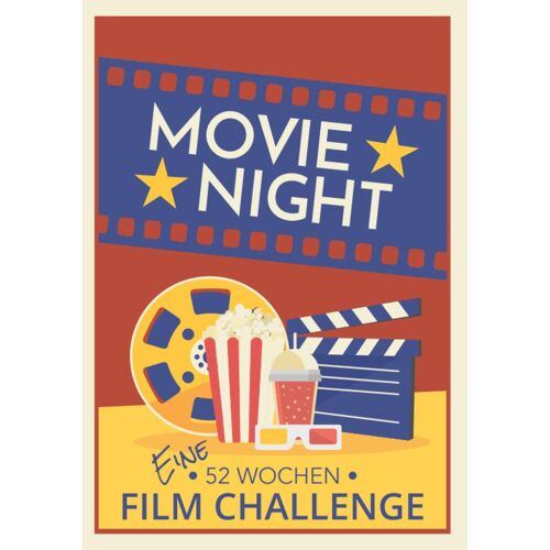 Movie Night: Eine 52 Wochen Film Challenge - Herausforderungen Fuer Cineasten, Film-Fans Und Movie-Maniacs