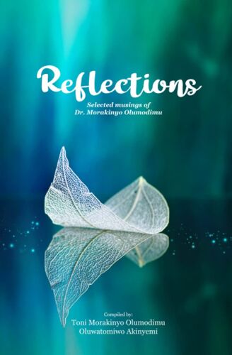 Reflections: Selected Musings Of Dr. Morakinyo Olumodimu