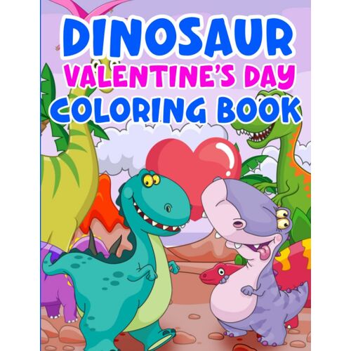 Dinosaur Valentine's Day Coloring Book: Valentine Coloring Book With Many Adorable Images For For Children | Dinosaurs Attractive Monsters And So Many Things