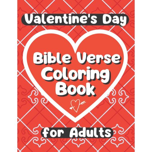 Valentine's Day Bible Verse Coloring Book: For Adults, Featuring Fun Geometric And Mandala Patterns - Hours Of Enjoyment
