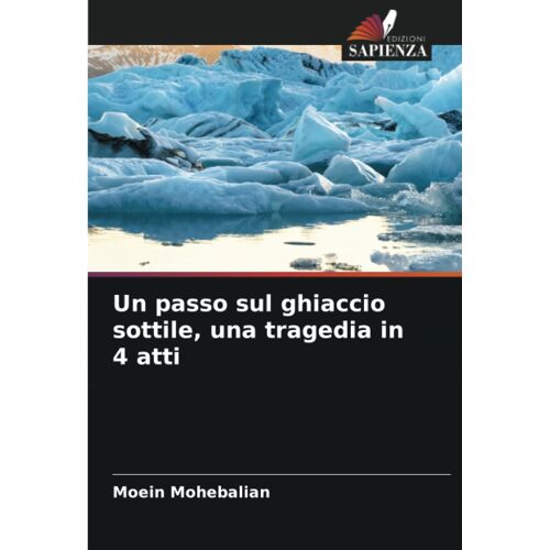 Un Passo Sul Ghiaccio Sottile, Una Tragedia In 4 Atti
