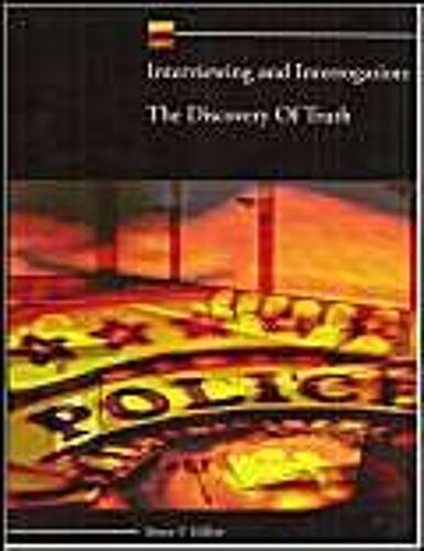 Interviewing And Interrogation: The Discovery Of Truth