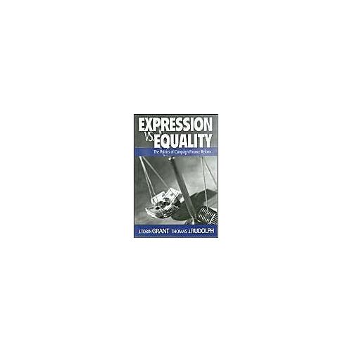 Expression Vs. Equality: Politics Of Campaign Finance Reform