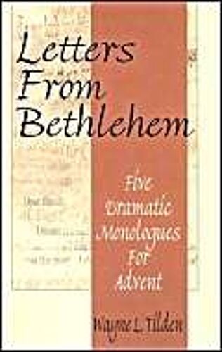 Letters From Bethlehem: Five Dramatic Monologues For Advent