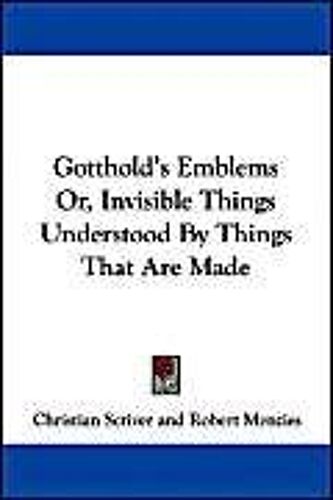 Scriver, C: Gottholds Emblems Or Invisible