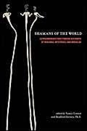 Shamans Of The World: Extraordinary First-Person Accounts Of Healings, Mysteries, And Miracles