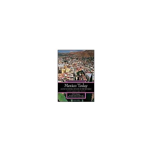 Mexico Today [2 Volumes]: An Encyclopedia Of Life In The Republic