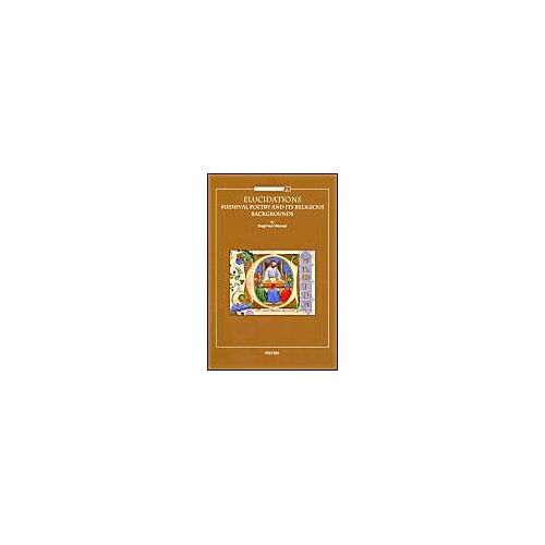 Elucidations: Medieval Poetry And Its Religious Backgrounds