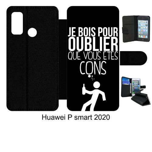 Etui À Rabat Huawei P Smart 2020 - Je Bois Pour Oublier Que Vous Etes Con 1 - Simili-Cuir - Noir