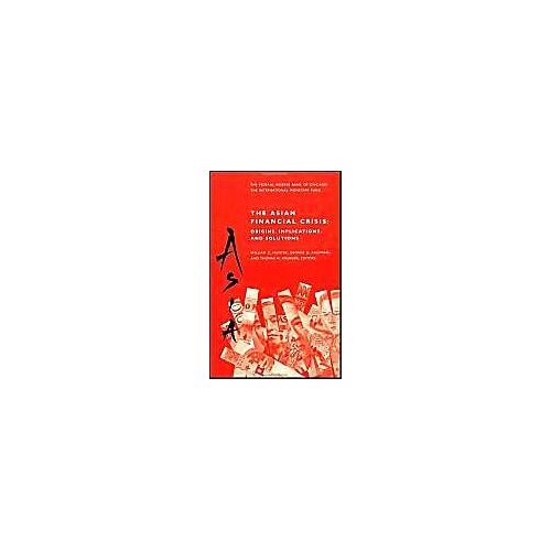 The Asian Financial Crisis: Origins, Implications, And Solutions