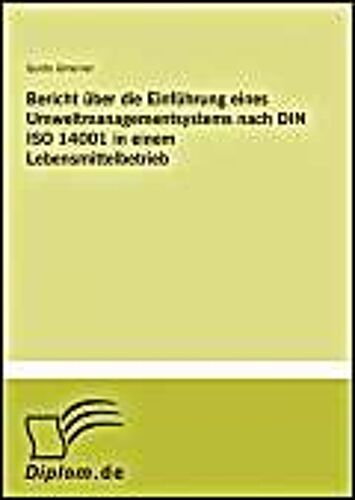 Bericht Über Die Einführung Eines Umweltmanagementsystems Nach Din Iso 14001 In Einem Lebensmittelbetrieb