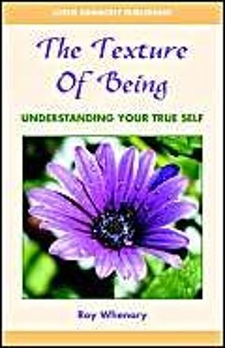 The Texture Of Being: Understanding Your True Self