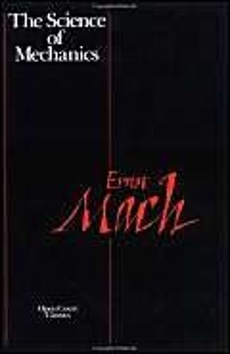 The Science Of Mechanics: A Critical And Historical Account Of Its Development