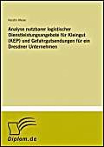 Analyse Nutzbarer Logistischer Dienstleistungsangebote Für Kleingut (Kep) Und Gefahrgutsendungen Für Ein Dresdner Unternehmen