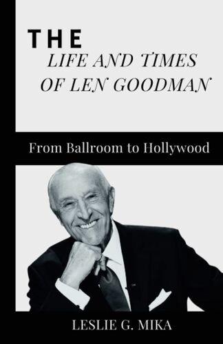 The Life And Times Of Len Goodman: From Ballroom To Hollywood