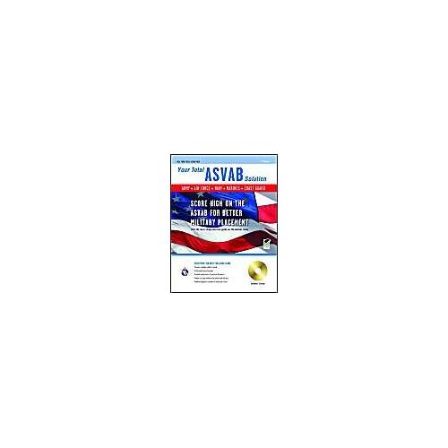 Your Total Asvab Solution: Army. Navy. Air Force. Marines. Coast Guard [With Cdrom]