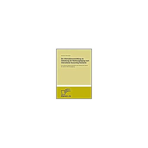 Die Informationsvermittlung Als Zielsetzung Der Rechnungslegung Nach International Accounting Standards